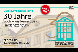 Ausstellungseröffnung: »30 Jahre Erich Maria Remarque-Friedenszentrum«